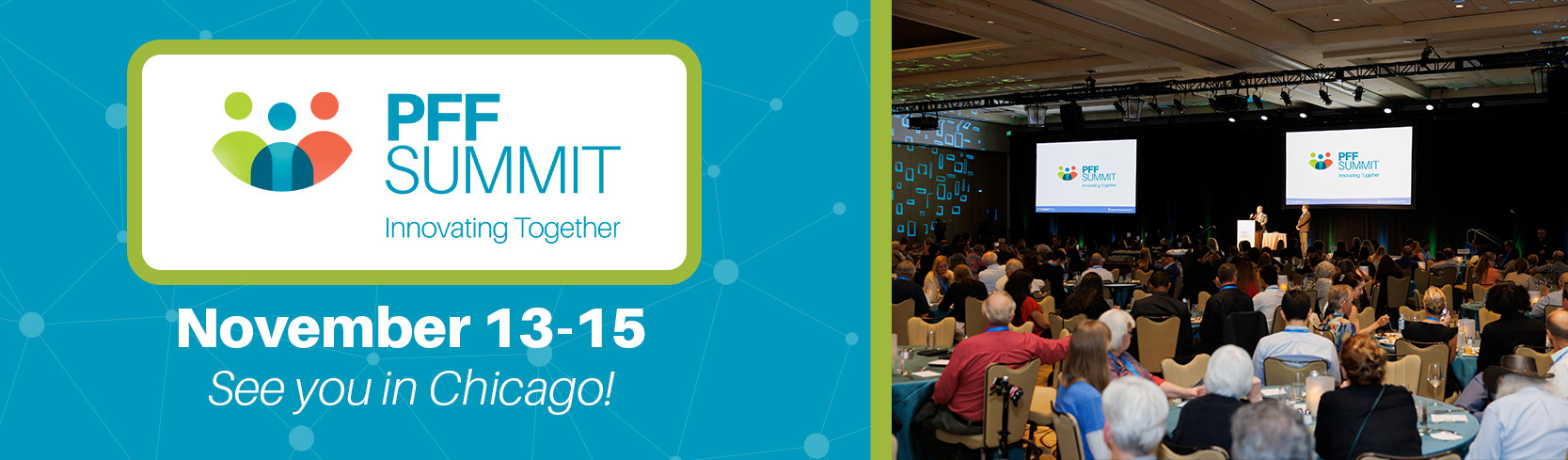PFF Summit Innovating Together November 13-15 See you in Chicago!